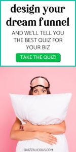 Design Your Dream Funnel and We'll Tell You the Best Quiz for Your Biz
